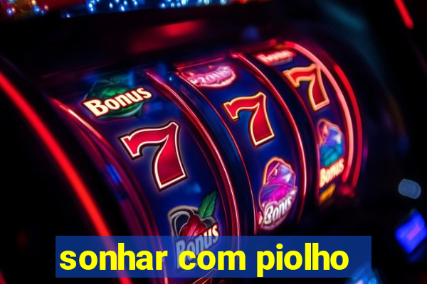 sonhar com piolho